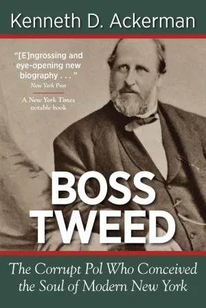 Boss Tweed: The Corrupt Pol Who Conceived the Soul of Modern New York Paperback  October 7, 2011