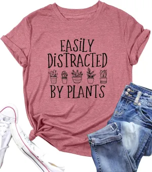 Garden Plant Shirt for Women Easily Distracted by Plants Graphic Tees Gardening Plant Lover Gifts Blouse Tops